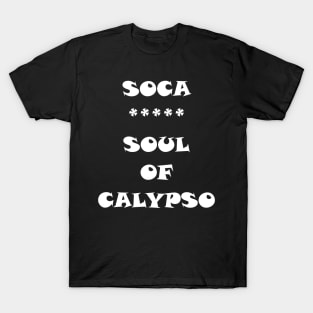 SOUL OF CALYPSO - IN WHITE - CARNIVAL CARIBANA TRINI PARTY DJ T-Shirt